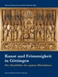 Kunst und Frömmigkeit in Göttingen - Die Altarbilder des späten Mittelalters.