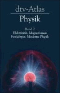 dtv - Atlas zur Physik 2 - Elektrizität, Magnetismus, Festkörper, Moderne Physik.