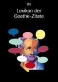 Lexikon der Goethe - Zitate.