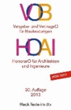 VOB / HOAI - Vergabe- und Vertragsordnung für Bauleistungen Teil A und B / Verordnung über Honorare für Leistungen der Architekten und der Ingenieure, Rechtsstand: 1. August 2013.