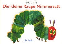 Eric Carle - Die kleine Raupe Nimmersatt.