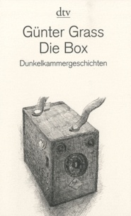 Günter Grass - Die Box, Dunkelkammergeschichten.