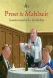 Prost & Mahlzeit - Gastronomische Gedichte.