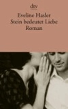 Eveline Hasler - Stein bedeutet Liebe - Regina Ullmann und Otto Gross Roman.