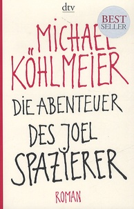 Michael Köhlmeier - Die Abenteuer des Joel Spazierer.