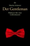 Martin Scherer - Der Gentleman - Plädoyer für eine Lebenskunst.