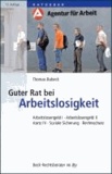 Guter Rat bei Arbeitslosigkeit - Arbeitslosengeld I, Arbeitslosengeld II, Harz IV, Soziale Sicherung, Rechtschutz.