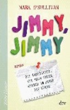 Jimmy, Jimmy - Die Geschichte, wie mein Vater wieder 10 Jahre alt wurde.