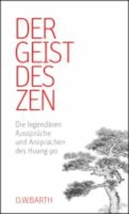 Der Geist des Zen - Die legendären Aussprüche und Ansprachen des Huang-po.