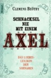 Schnacksel nie mit einem Axel - Das Liebeslexikon der Vornamen.