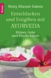 Entschlacken und Entgiften mit Ayurveda - Körper, Geist und Psyche klären.