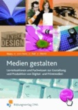 Medien gestalten - Lernsituationen und Fachwissen zur Gestaltung und Produktion von Digital- und Printmedien Lehr-/Fachbuch.