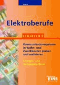 Elektroberufe. Lernfeld 9. Lehr- / Fachbuch - Energie- und Gebäudetechnik. Kommunikationssysteme in Wohn- und Zweckbauten planen und realisieren.