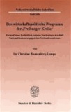 Das wirtschaftspolitische Programm der ' Freiburger Kreise.' - Entwurf einer freiheitlich-sozialen Nachkriegswirtschaft.