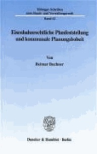 Eisenbahnrechtliche Planfeststellung und kommunale Planungshoheit..