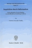 Inquisition durch Information - Medienöffentliche Strafrechtspflege im nichtöffentlichen Ermittlungsverfahren.