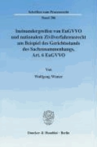Ineinandergreifen von EuGVVO und nationalem Zivilverfahrensrecht am Beispiel des Gerichtsstands des Sachzusammenhangs, Art. 6 EuGVVO.