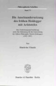 Die Auseinandersetzung des frühen Heidegger mit Aristoteles - Ihre Entstehung und Entfaltung sowie ihre Bedeutung für die Entwicklung der frühen Philosophie Martin Heideggers (1919-1927).