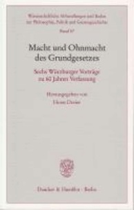 Macht und Ohnmacht des Grundgesetzes - Sechs Würzburger Vorträge zu 60 Jahren Verfassung.