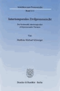 Intertemporales Zivilprozessrecht - Zur Systematik intertemporaler zivilprozessualer Normen.