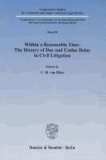 Within a Reasonable Time: The History of Due and Undue Delay in Civil Litigation.