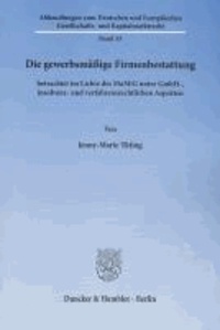 Die gewerbsmäßige Firmenbestattung - Betrachtet im Lichte des MoMiG unter GmbH-, insolvenz- und verfahrensrechtlichen Aspekten.