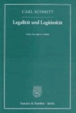Carl Schmitt - Legalität und Legitimität.