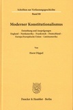 Horst Dippel - Moderner Konstitutionalismus - Entstehung und Ausprägungen England - Nordamerika - Frankreich - Deutschland - Europa/Europäische Union - Lateinamerika.