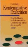 Kontemplative Exerzitien - Eine Einführung in die kontemplative Lebenshaltung und in das Jesusgebet.