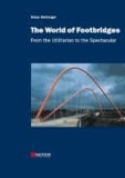 The World of Footbridges - From the Utilitarian to the Spectacular.