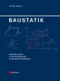 Baustatik - Grundlagen - Stabtragwerke - Flächentragwerke.