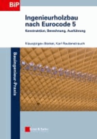 Ingenieurholzbau nach Eurocode 5 - Konstruktion, Berechnung, Ausführung.