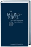 Martin Luther - Die Jahresbibel - Nach der Übersetzung Martin Luthers.