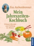 Mein Jahreszeiten-Kochbuch - Kräuter-Rezepte von Frühling bis Winter.