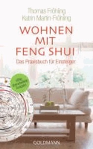 Wohnen mit Feng Shui - Mehr Harmonie, Gesundheit und Erfolg durch gezieltes Einrichten und Gestalten. Das Praxisbuch für Einsteiger.