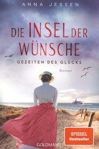 Anna Jessen - Die Insel der Wünsche  : Gezeiten des Glücks.