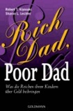 Robert T. Kiyosaki et Sharon L. Lechter - Rich Dad, Poor Dad - Was die Reichen ihren Kindern über Geld beibringen.