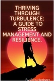  Rita Y. Herbert - Thriving Through Turbulence :A Guide to Stress Management and Resilience.