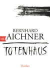 Bernhard Aichner - Totenhaus.