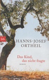 Hanns-Josef Ortheil - Das Kind, das nicht fragte.