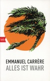 Emmanuel Carrère - Alles ist wahr.