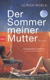 Ulrich Woelk - Der Sommer meiner Mutter.