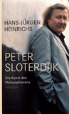 Hans-Jürgen Heinrichs - Peter Sloterdijk - Die Kunst des Philosophierens.