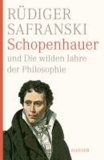 Rüdiger Safranski - Schopenhauer und Die wilden Jahre der Philosophie.