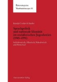 Sprachpolitik und nationale Identität im sozialistischen Jugoslawien (1945-1991) - Serbokroatisch, Albanisch, Makedonisch und Slowenisch.