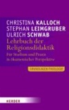 Lehrbuch der Religionsdidaktik - Für Studium und Praxis in ökumenischer Perspektive.