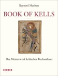 Bernard Meehan - Book of Kells - Das Meisterwerk keltischer Buchmalerei.