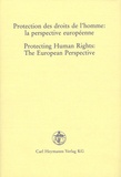 Paul Mahoney - Protection des droits de l'homme : la perspective européenne / Protecting Human Rights : The European Perspective - Edition bilingue français-anglais.