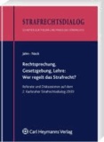 Rechtsprechung, Gesetzgebung, Lehre: Wer regelt das Strafrecht? - Referate und Diskussionen auf dem 2. Karlsruher Strafrechtsdialog 2009.