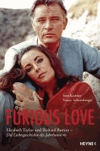 Furious Love - Elizabeth Taylor und Richard Burton - Die Liebesgeschichte des Jahrhunderts.